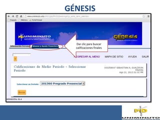 GÉNESIS
Dar clic para buscar
calificaciones finales
 