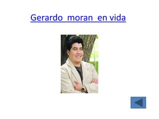 Gerardo moran en vida
 