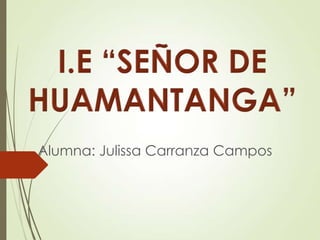 Alumna: Julissa Carranza Campos
 