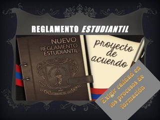 REGLAMENTO ESTUDIANTIL
 
