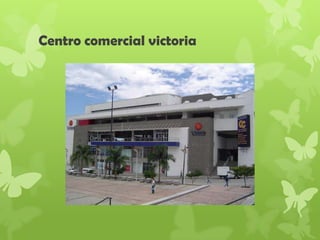 Centro comercial victoria
 