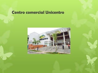 Centro comercial Unicentro
 