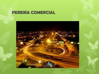PEREIRA COMERCIAL
 