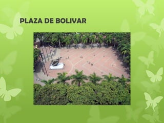 PLAZA DE BOLIVAR
 