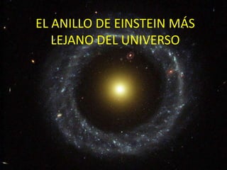 EL ANILLO DE EINSTEIN MÁS
LEJANO DEL UNIVERSO

 