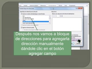 Después nos vamos a bloque
de direcciones para agregarla
dirección manualmente
dándole clic en el botón
agregar campo

 