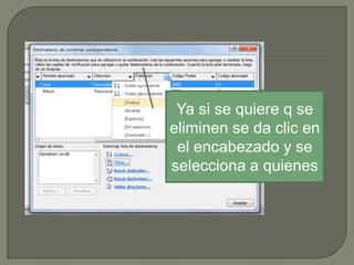 Ya si se quiere q se
eliminen se da clic en
el encabezado y se
selecciona a quienes

 