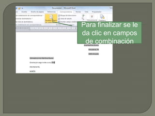 Para finalizar se le
da clic en campos
de combinación

 