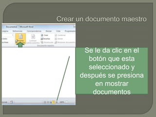 Se le da clic en el
botón que esta
seleccionado y
después se presiona
en mostrar
documentos

 