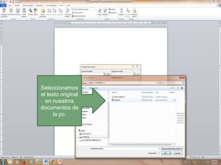 Seleccionamos
el texto original
en nuestros
documentos de
la pc.

 
