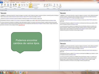 Podemos encontrar
cambios de varios tipos.

 