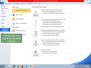 Y le das clic a la
opción de guardar
y enviar

 