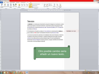 Otro posible cambio seria
añadir un nuevo texto.

 