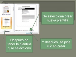 Se selecciona crear
nueva plantilla

Después de
tener la plantilla
q se selecciono

Y despues se pica
clic en crear

 