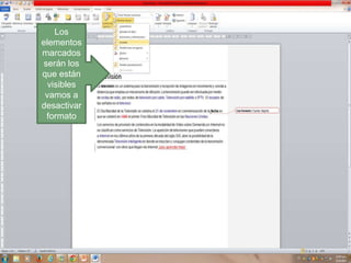 Los
elementos
marcados
serán los
que están
visibles
vamos a
desactivar
formato

 