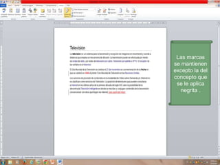 Las marcas
se mantienen
excepto la del
concepto que
se le aplica
negrita .

 