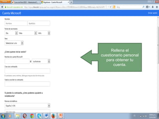 Rellena el
cuestionario personal
para obtener tu
cuenta.

 