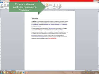 Podemos eliminar
cualquier cambio con
“rechazar”

 