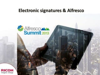 Alfresco Summit 2013: eSignatures and Alfresco - Manuel Reyes