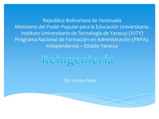 Republica Bolivariana de Venezuela
Ministerio del Poder Popular para la Educación Universitaria.
Instituto Universitario de Tecnología de Yaracuy (IUTY)
Programa Nacional de Formación en Administración (PNFA).
Independencia – Estado Yaracuy

TSU Yurima Parra

 