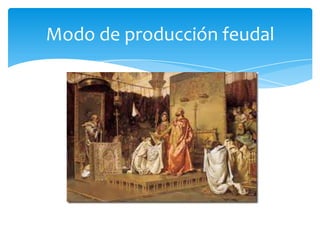 Modo de producción feudal

 