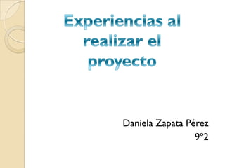 Daniela Zapata Pérez
9º2

 