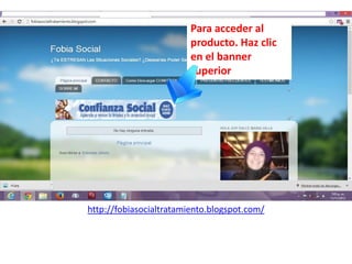 Para acceder al
producto. Haz clic
en el banner
superior

http://fobiasocialtratamiento.blogspot.com/

 