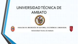 UNIVERSIDAD TÉCNICA DE
AMBATO

 