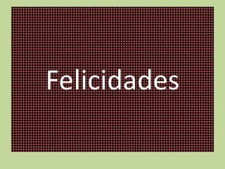 Felicidades

 