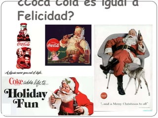 ¿Coca Cola es igual a
Felicidad?

 