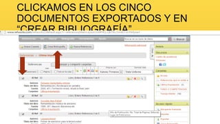 CLICKAMOS EN LOS CINCO
DOCUMENTOS EXPORTADOS Y EN
“CREAR BIBLIOGRAFÍA”…

 