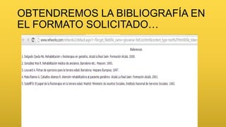 OBTENDREMOS LA BIBLIOGRAFÍA EN
EL FORMATO SOLICITADO…

 