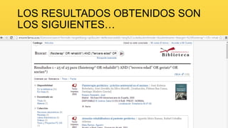 LOS RESULTADOS OBTENIDOS SON
LOS SIGUIENTES…

 