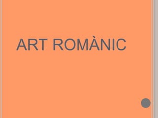 ART ROMÀNIC

 