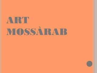ART
MOSSÀRAB

 