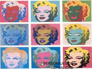 PERSONAJES DE
ACTUALIDAD

 