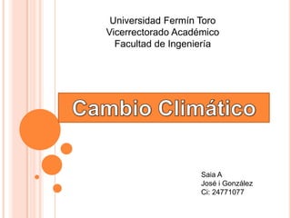 Universidad Fermín Toro
Vicerrectorado Académico
Facultad de Ingeniería

Saia A
José i González
Ci: 24771077

 