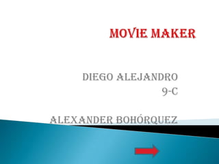 diego Alejandro
9-c
Alexander Bohórquez

 