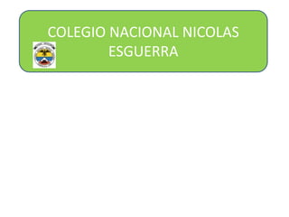 COLEGIO NACIONAL NICOLAS
ESGUERRA

 
