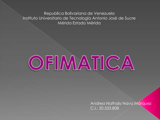 Republica Bolivariana de Venezuela
Instituto Universitario de Tecnología Antonio José de Sucre
Mérida Estado Mérida

Andrea Nathaly Nava Márquez
C.I.: 20.533.808

 