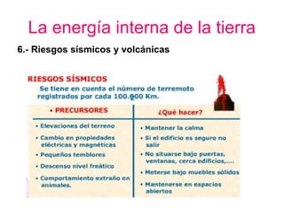 La energía interna de la tierra
6.- Riesgos sísmicos y volcánicas

 