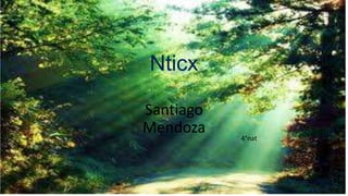 Nticx
Santiago
Mendoza

4°nat

 