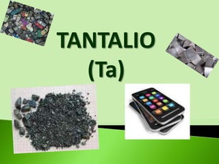 TANTALIO
(Ta)

 