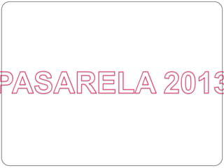 Pasarela 2013