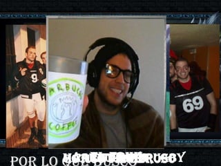 Tras mucho
entrenar ya
estaba
preparado para
ser el nuevo
campeón, el mejor
de los mejores,

El Friki
Maricona de Rugby
Fumeta
Cacho payo
Gótico tenebroso

 