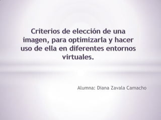 Alumna: Diana Zavala Camacho
 