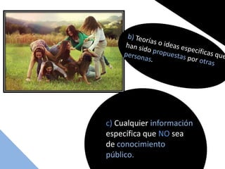 c) Cualquier información
específica que NO sea
de conocimiento
público.
 