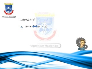 Luego ⊂
A ⊂ B ⊂
 