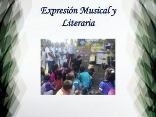 Expresión Musical y
Literaria