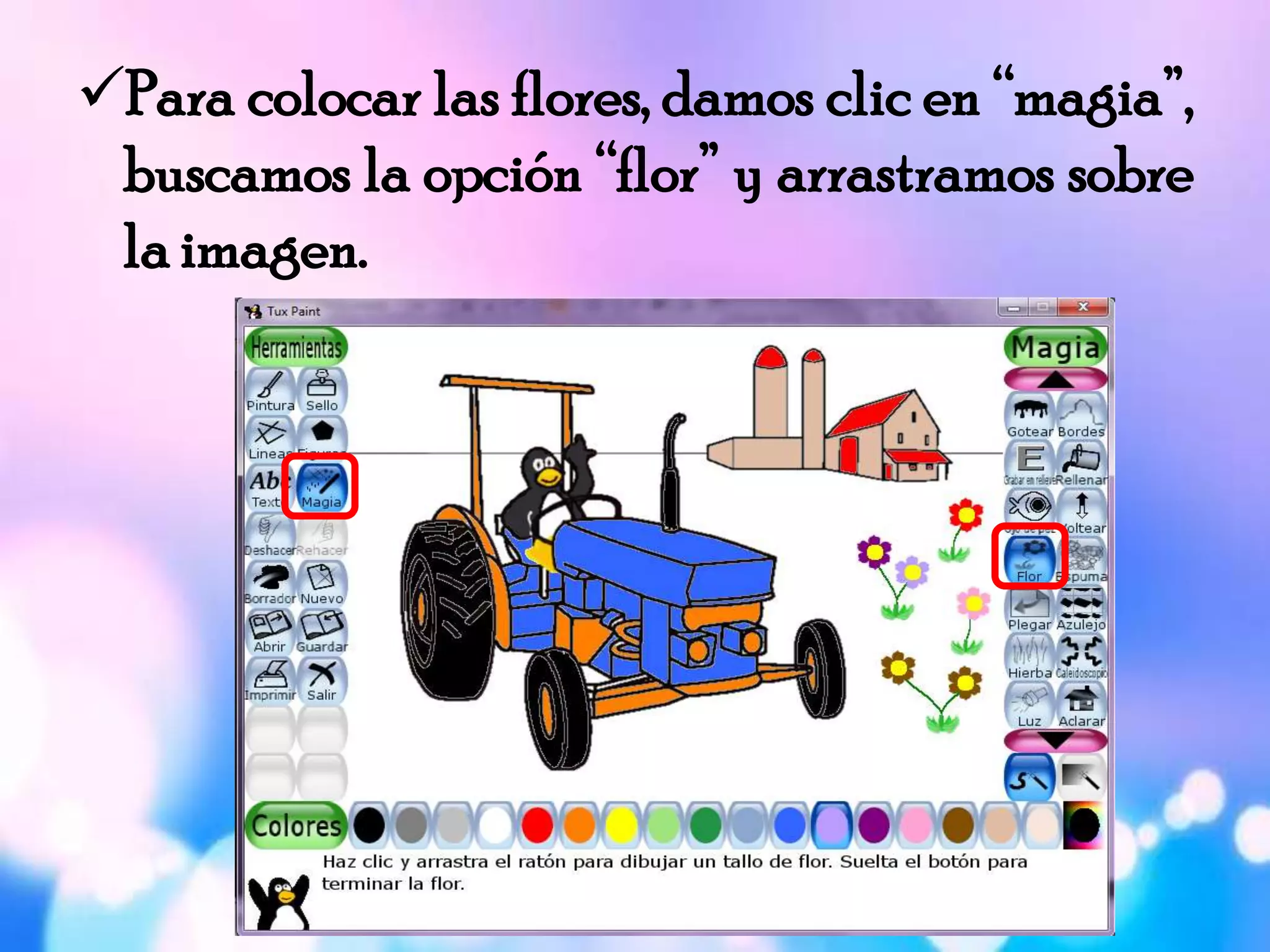 Para colocar las flores, damos clic en “magia”,
buscamos la opción “flor” y arrastramos sobre
la imagen.
 